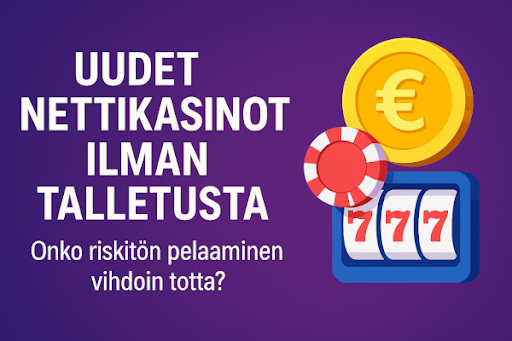 Uudet nettikasinot ilman talletusta – Onko riskitön pelaaminen vihdoin totta?